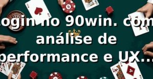 Login no 90win. com: análise de performance e UX (2025-2025) - 90win